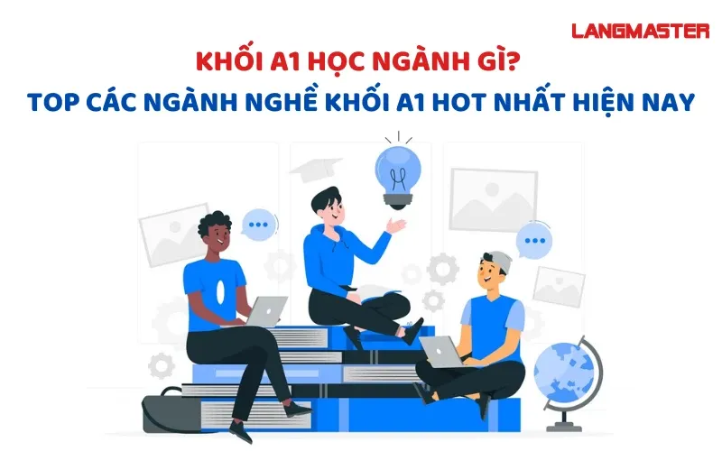 Sinh viên học khối A01 tìm hiểu các ngành nghề liên quan đến toán lý anh, cơ hội việc làm khối a01